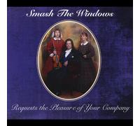 Smash the Windows Requests the Pleasure of Your Co