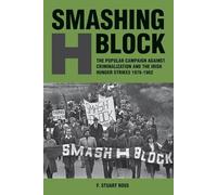 Smashing H-Block: The Popular Campaign against Criminalization and the Irish Hunger Strikes 1976-1982