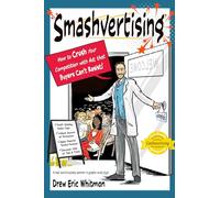 Smashvertising: How to Crush Your Competition with Ads that Buyers Can't Resist (Cashvertising Series)