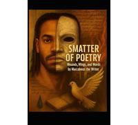 Smatter of Poetry: Wounds, Wings, and Words
