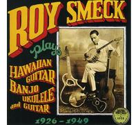 Smeck, Roy - Plays Hawaiian Guitar, Banjo, Ukulele and Guitar 1926-1949