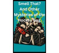Smell That?: And Other Mysteries of the Hockey Bag (Tales from the Bleacher Seats)