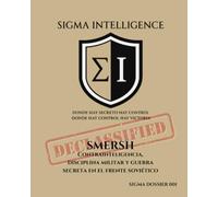 SMERSH: Contrainteligencia, disciplina militar y guerra secreta en el frente soviético (SIGMA INTELLIGENCE)