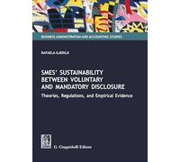 SMEs' sustainability between voluntary and mandatory disclosure. Theories, regulations, and empirical evidence (Business administration and accounting studies)