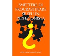 Smettere di Procrastinare se Sei un Perfezionista