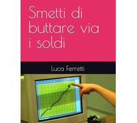 Smetti di buttare via i soldi