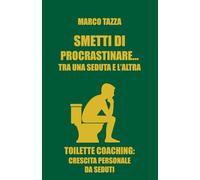 SMETTI DI PROCRASTINARE… tra una seduta e l'altra: TOILETTE COACHING: crescita personale da seduti