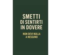 Smetti di sentirti in dovere: Non devi nulla a nessuno