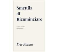 Smettila di Ricominciare: Il potere invisibile della continuità.