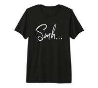 SMH... Escritura a Mano Palabra Shake My Head Irony Eslogan Humor Camiseta Premium