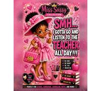 SMH... I Gotta Go and Listen to the Teacher All Day: A Cute Composition Notebook for Black Girls | Wide Ruled Pages for School, Homework, Journaling & Notes | Ages 6-12