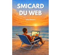 Smicard du web: Comment atteindre tes premiers 1000 € par mois grâce à Internet
