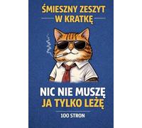 Śmieszny zeszyt w kratkę - Nic nie muszę, ja tylko leżę | 100 stron: Humorystyczny zeszyt dla dorosłych z zabawną okładką - do notatek, pracy i codziennych zapisków