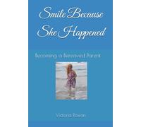 Smile Because She Happened: Becoming a Bereaved Parent