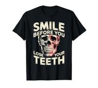 Smile Before You Lose Your Teeth Chistes de Dentistas - Camiseta