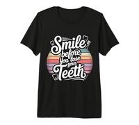 Smile Before You Lose Your Teeth Chistes de Dentistas - Camiseta Premium