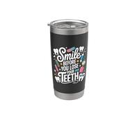 Smile Before You Lose Your Teeth Chistes de dentistas |- Vaso térmico de acero inoxidable de doble pared