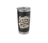 Smile Before You Lose Your Teeth Chistes de dentistas |- Vaso térmico de acero inoxidable de doble pared