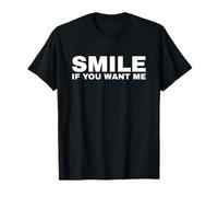 Smile If You Want Me Camiseta