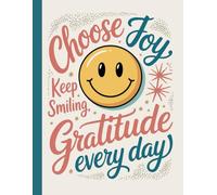 Smile & Learn, Daily Gratitude Journal: Smiley Faces and Happy Quotes notebook to Choose Joy, Keep Smiling, and Practice Positivity Every Day