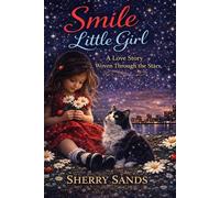 Smile Little Girl: A Love Story Woven Through The Stars (Jake and Scarlett Series)