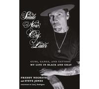 Smile Now, Cry Later: Guns, Gangs, and Tattoos-My Life in Black and Gray