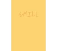 Smile: Simple Notebook For Writing Down All Your Thoughts, Ideas and Affirmations, Personal Journal (simplicity)