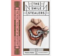 Smile Stealers: The Fine And Foul Art Of Dentistry