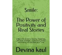 Smile The Power of Positivity and Real Stories: A Real-Life Guide to Healing, Happiness, and Inner Strength | Overcoming Stress and Finding Joy One Story at a Time | size 6x9