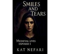 Smiles and Tears: 1 (Medieval Lives Exposed)