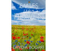 Smiles From Heaven: My Journey Through the Stages of Grief (True Life Experiences)