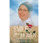 Smiles From Heaven: My Journey With A Warrior (True Life Experiences)