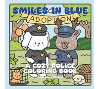 Smiles in Blue, A Cozy Police Coloring Book: 45 Cheerful Scenes of Friendly Officers Helping the Community (Cute Life)