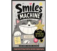 SMILES MACHINE: A Playful Guide Of 35 Ways To Build Your Smile Habit & Brighten Any Day, A fun and mindful self-help book with simple happiness exercises, daily smile habits, reduce stress