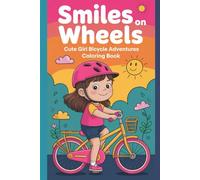 Smiles on Wheels Cute Girl Bicycle Adventures Coloring Book: Sweet Outdoor Cycling Scenes to Color - A Fun, Relaxing & Creative Activity Drawing for Kids Ages 3-8
