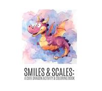 Smiles & Scales:: A Cute Dragon Activity & Coloring Book