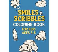 Smiles & Scribbles: Funny and Whimsical Coloring Book for Kids Ages 3-8, Filled with Silly Animals, Goofy Food, and Laugh-Out-Loud Scenes!