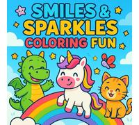 Smiles & Sparkles Coloring Fun: A Kids’ Coloring Adventure with Dragons, Unicorns & Animal Friends