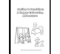 Smiles & Sunshine. A Happy Colouring Adventure: Happy moments of friendship and play for ages 3-5