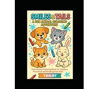 Smiles & Tails: A Fun Animal Coloring Adventure: Cute Animal Coloring Book for Toddlers, Preschool, and Kindergarten Kids