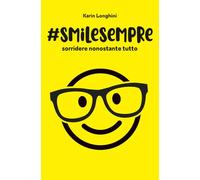 #SMILESEMPRE: sorridere nonostante tutto