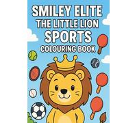 Smiley Elite The Little Lion Sports Colouring Book (SmileyElite: The Little Lion Colouring Adventures)