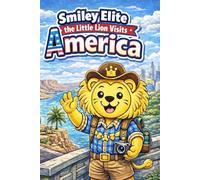 Smiley Elite: The Little Lion Visits America - A Patriotic Coloring Adventure: Explore Iconic U.S. Cities & Landmarks | Fun American History & Culture for Kids | Ages 4-12+
