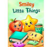 Smiley Little Things: A Cute Kawaii Coloring Book for Toddlers & Preschool Kids Ages 2-8 | Easy Bold Outline Pages for Beginners | Fun Screen-Free Holiday & Birthday Gift