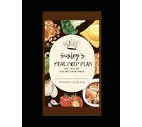 Smiley’s Meal Prep Plan: The Joy of Eating Greatness