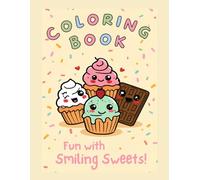 Smiley Sweets: A Cutesy Dessert Coloring Book for Kids & Adults: 24 Adorable Treats to Color & Relax