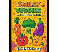 Smiley Veggies: Fun & Friendly Vegetable Coloring Book for Kids Ages 3-10: Adorable Vegetables with Faces to Color and Enjoy - Educational, Creative, and Perfect for Boys and Girls!