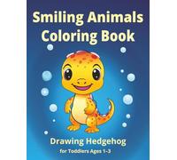 Smiling Animals Coloring Book: Big, Simple Animal Drawings for Little Hands-A First Coloring Book for Toddlers Ages 1-3