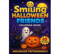 Smiling Halloween Friends: A Fun and Friendly Halloween Coloring Book for Kids Ages 4-8 with Ghosts, Pumpkins, Cats, and Bats (Smiling friends coloring book)