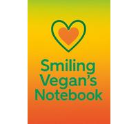 Smiling Vegan's Notebook: A cheerful and inspiring notebook for plant-based thoughts, goals, and everyday reflections